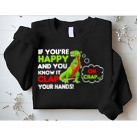 If You're Happy and You Know It Clap Your Hands T-Rex Sweatshirt