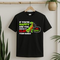 If You're Happy and You Know It Clap Your Hands T-Rex T-Shirt