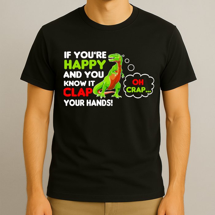 If You're Happy and You Know It Clap Your Hands T-Rex T-Shirt