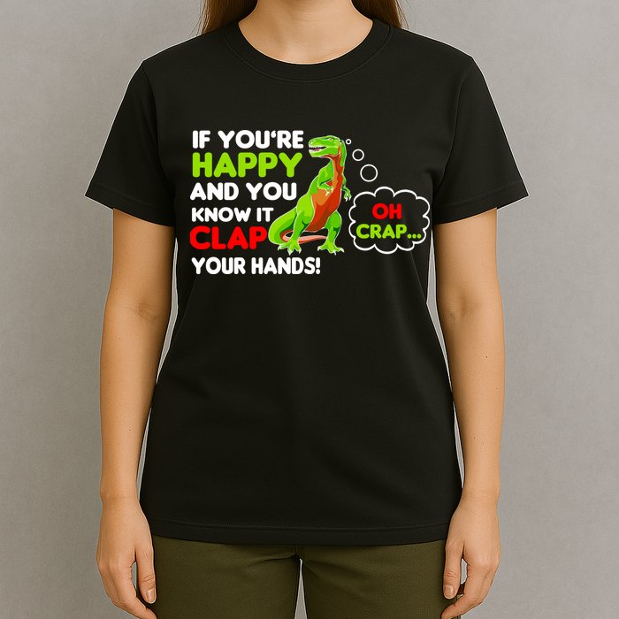If You're Happy and You Know It Clap Your Hands T-Rex T-Shirt