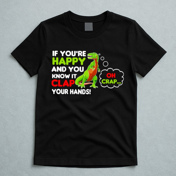 If You're Happy and You Know It Clap Your Hands T-Rex T-Shirt