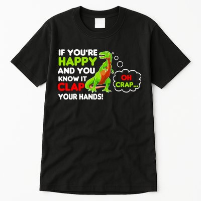 If You're Happy and You Know It Clap Your Hands T-Rex Tall T-Shirt