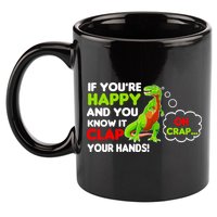 If You're Happy and You Know It Clap Your Hands T-Rex 11oz C Handle Ceramic Mug