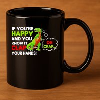 If You're Happy and You Know It Clap Your Hands T-Rex 11oz C Handle Ceramic Mug