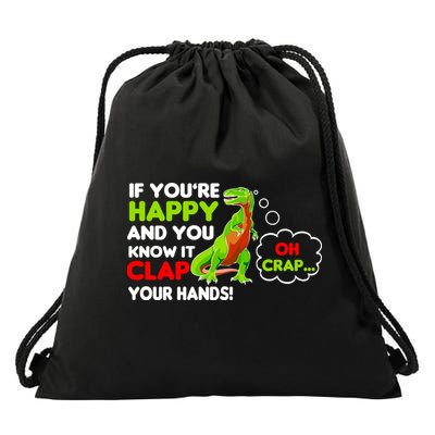 If You're Happy and You Know It Clap Your Hands T-Rex Drawstring Bag