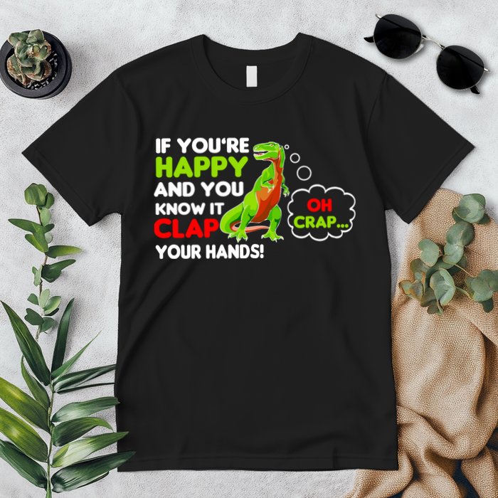 If You're Happy and You Know It Clap Your Hands T-Rex Premium T-Shirt