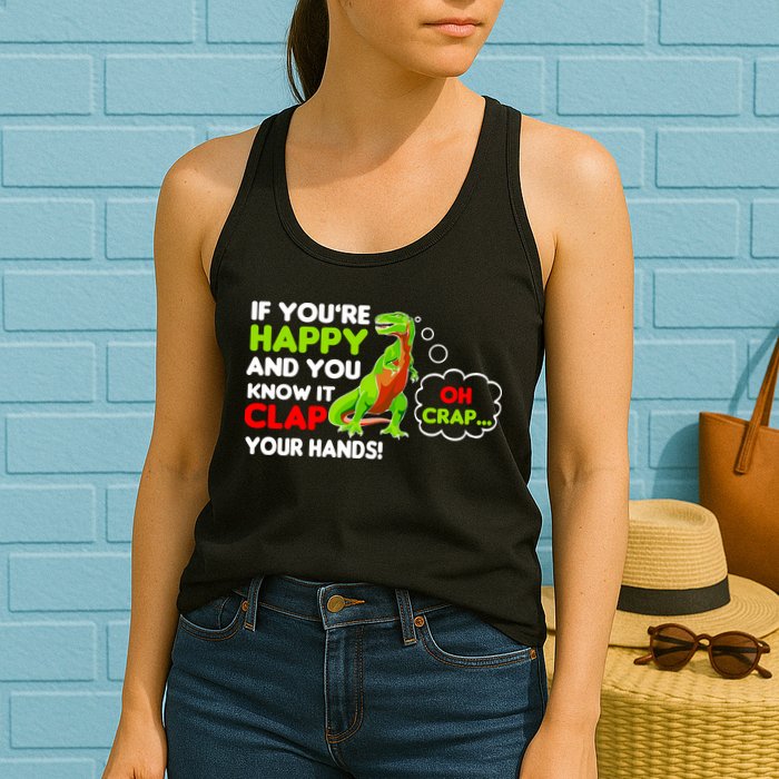 If You're Happy and You Know It Clap Your Hands T-Rex Womens Tank Top