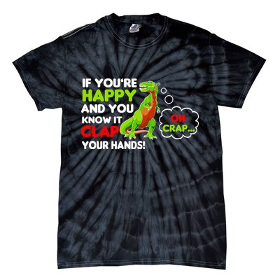 If You're Happy and You Know It Clap Your Hands T-Rex Tie-Dye T-Shirt