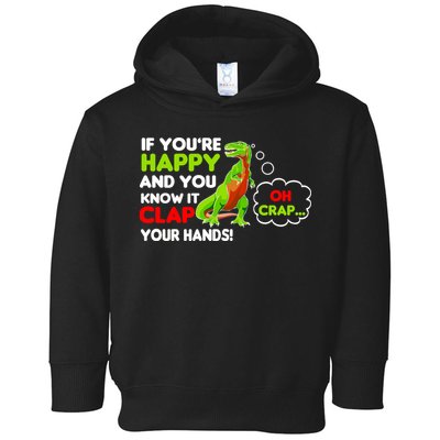 If You're Happy and You Know It Clap Your Hands T-Rex Toddler Hoodie