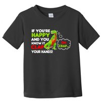 If You're Happy and You Know It Clap Your Hands T-Rex Toddler T-Shirt