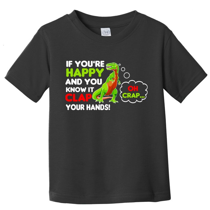If You're Happy and You Know It Clap Your Hands T-Rex Toddler T-Shirt
