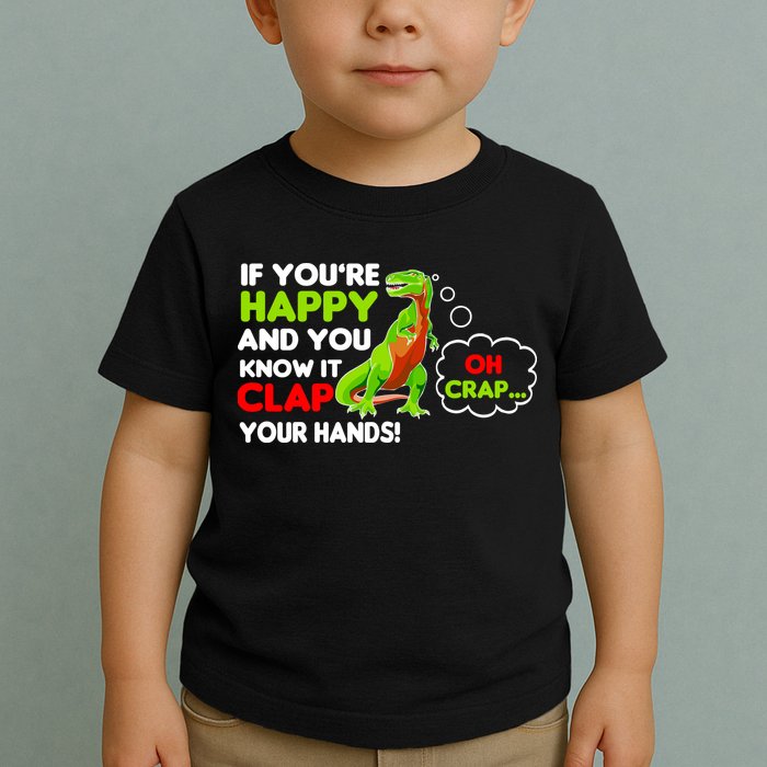 If You're Happy and You Know It Clap Your Hands T-Rex Toddler T-Shirt