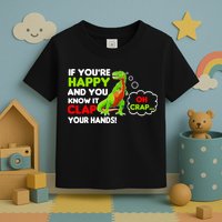 If You're Happy and You Know It Clap Your Hands T-Rex Toddler T-Shirt