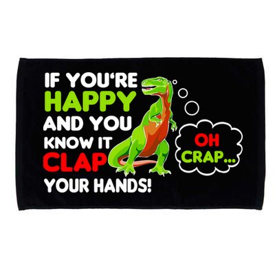 If You're Happy and You Know It Clap Your Hands T-Rex Microfiber Hand Towel