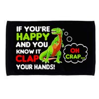 If You're Happy and You Know It Clap Your Hands T-Rex Microfiber Hand Towel