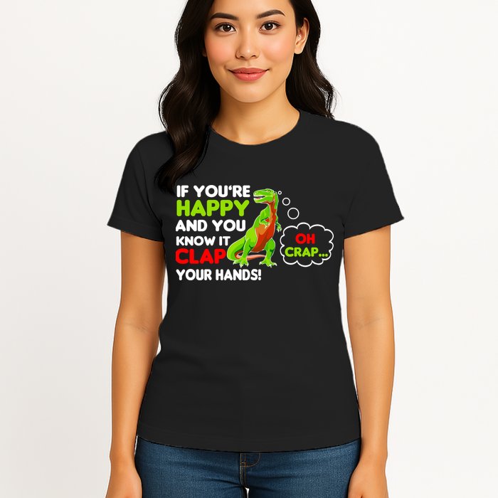 If You're Happy and You Know It Clap Your Hands T-Rex Womens T-Shirt
