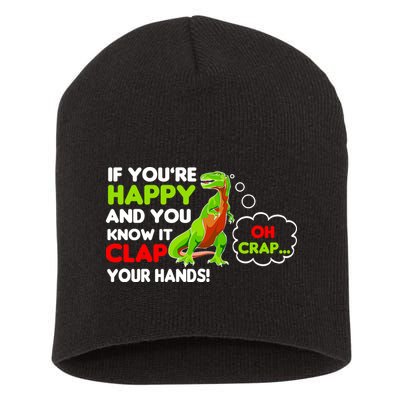If You're Happy and You Know It Clap Your Hands T-Rex Short Acrylic Beanie