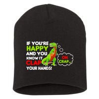 If You're Happy and You Know It Clap Your Hands T-Rex Short Acrylic Beanie