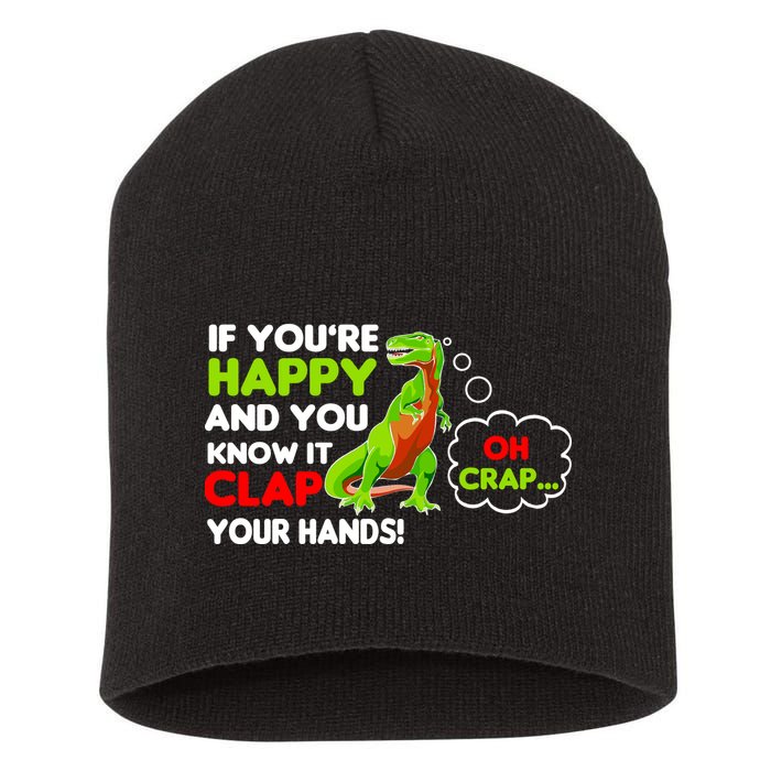 If You're Happy and You Know It Clap Your Hands T-Rex Short Acrylic Beanie