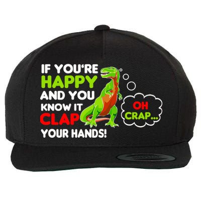 If You're Happy and You Know It Clap Your Hands T-Rex Wool Snapback Cap