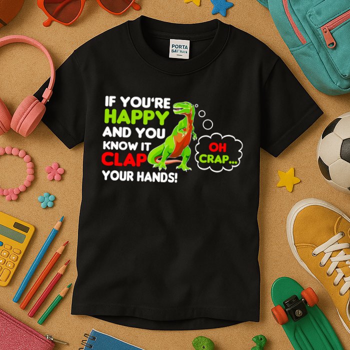 If You're Happy and You Know It Clap Your Hands T-Rex Kids T-Shirt