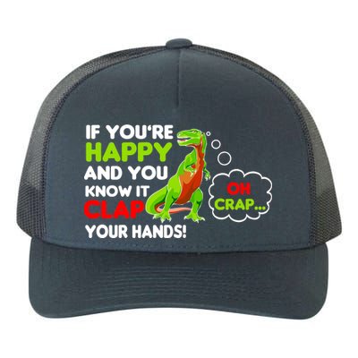 If You're Happy and You Know It Clap Your Hands T-Rex Yupoong Adult 5-Panel Trucker Hat