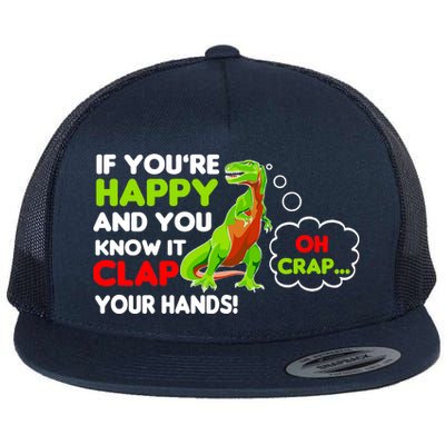 If You're Happy and You Know It Clap Your Hands T-Rex Flat Bill Trucker Hat