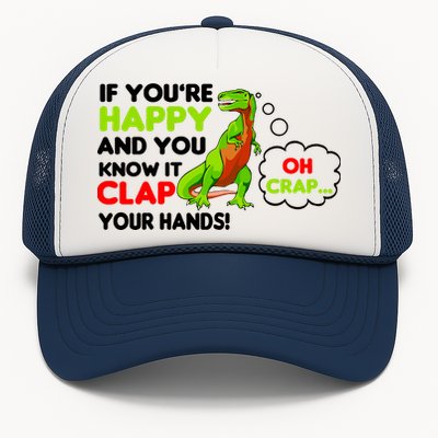 If You're Happy and You Know It Clap Your Hands T-Rex Trucker Hat