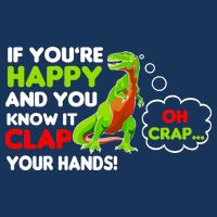 If You're Happy and You Know It Clap Your Hands T-Rex Infant Baby Jersey Bodysuit