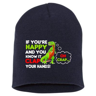 If You're Happy and You Know It Clap Your Hands T-Rex Short Acrylic Beanie