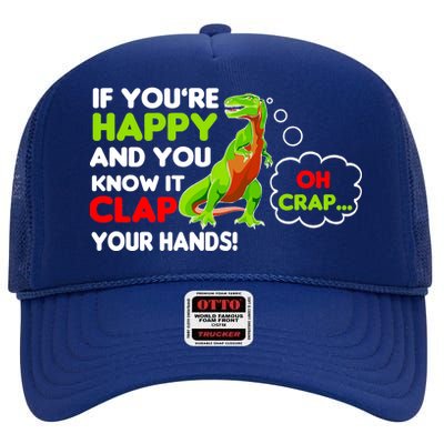 If You're Happy and You Know It Clap Your Hands T-Rex High Crown Mesh Back Trucker Hat