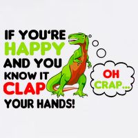 If You're Happy and You Know It Clap Your Hands T-Rex Garment-Dyed Sweatshirt