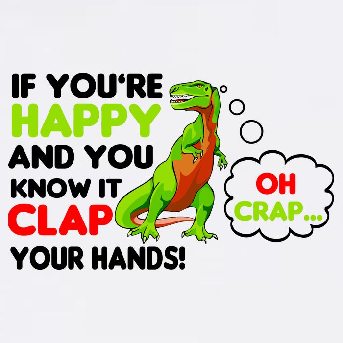 If You're Happy and You Know It Clap Your Hands T-Rex Garment-Dyed Sweatshirt