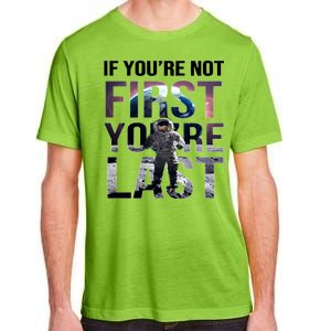 If You're Not First You're Last American Astronaut Adult ChromaSoft Performance T-Shirt