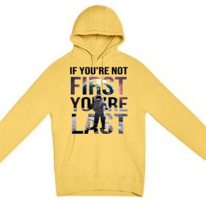 If You're Not First You're Last American Astronaut Premium Pullover Hoodie