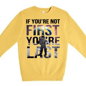 If You're Not First You're Last American Astronaut Premium Crewneck Sweatshirt