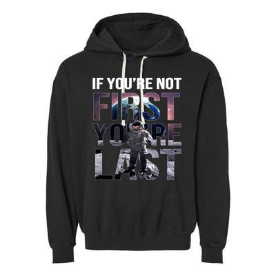 If You're Not First You're Last American Astronaut Garment-Dyed Fleece Hoodie