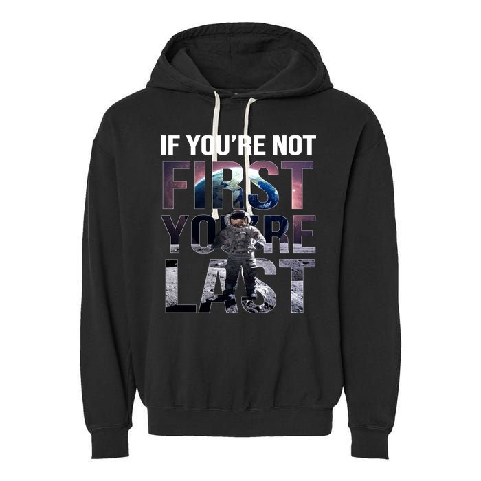 If You're Not First You're Last American Astronaut Garment-Dyed Fleece Hoodie
