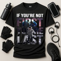 If You're Not First You're Last American Astronaut Performance Shirt