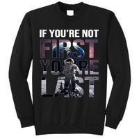 If You're Not First You're Last American Astronaut Sweatshirt