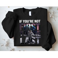 If You're Not First You're Last American Astronaut Sweatshirt