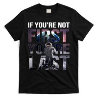 If You're Not First You're Last American Astronaut T-Shirt