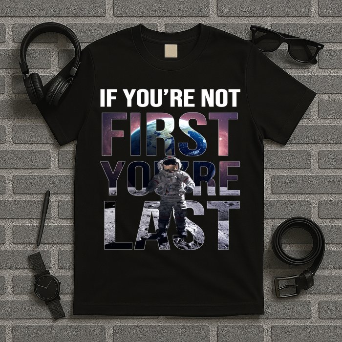 If You're Not First You're Last American Astronaut T-Shirt