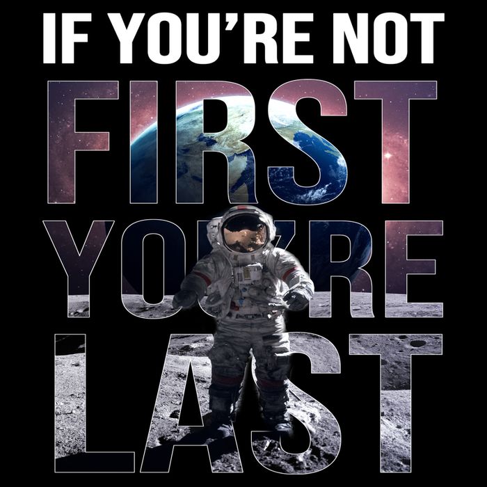If You're Not First You're Last American Astronaut T-Shirt