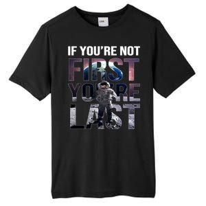 If You're Not First You're Last American Astronaut Tall Fusion ChromaSoft Performance T-Shirt