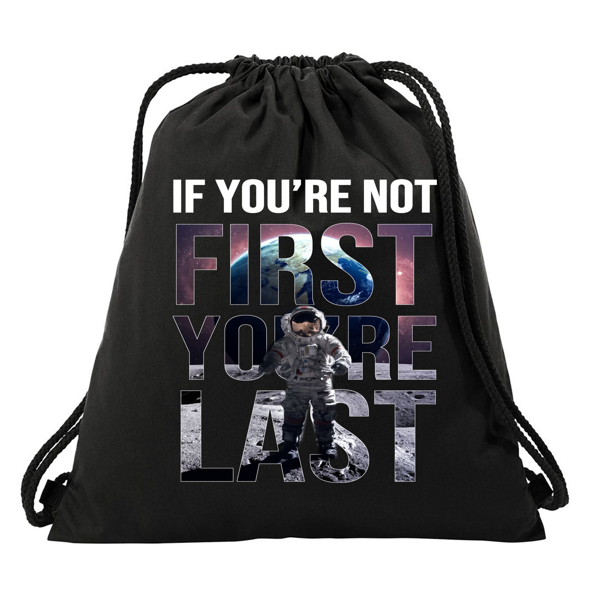 If You're Not First You're Last American Astronaut Drawstring Bag