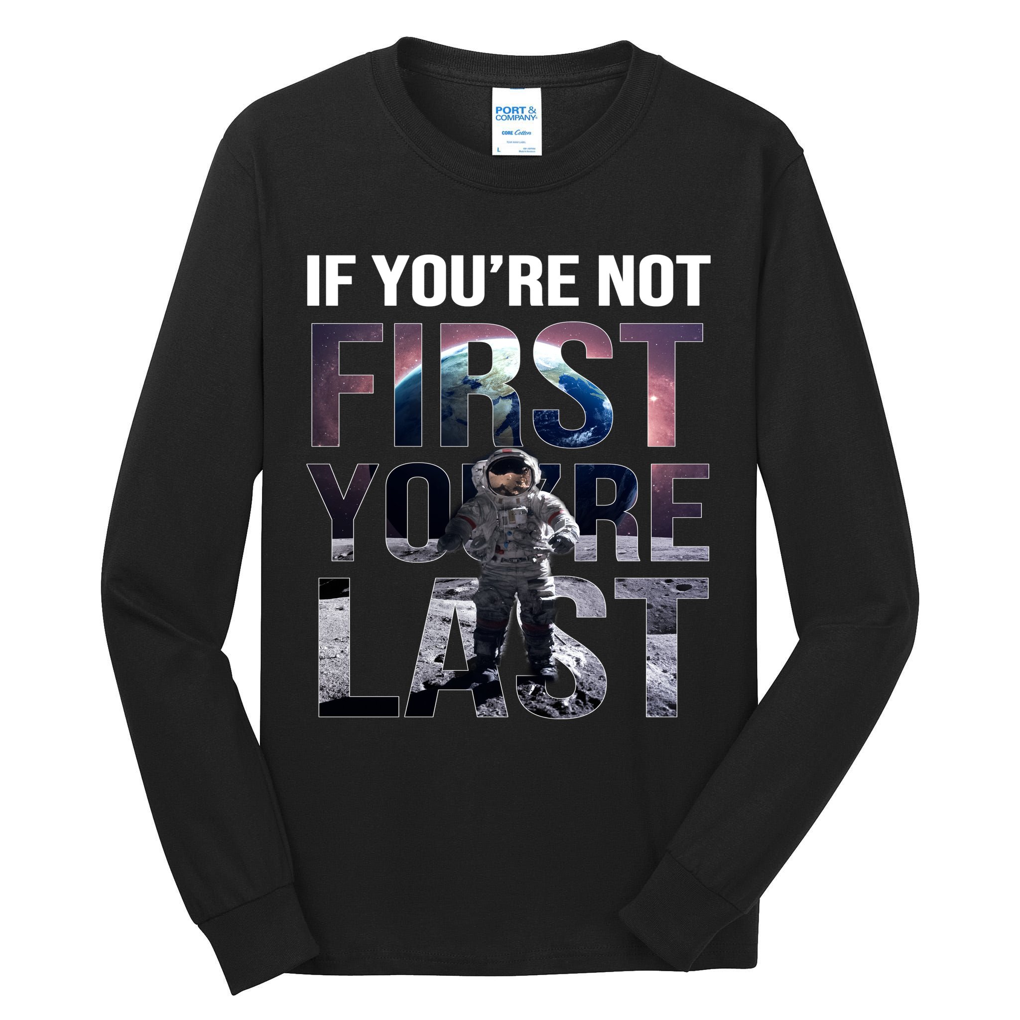 If You're Not First You're Last American Astronaut Tall Long Sleeve T-Shirt