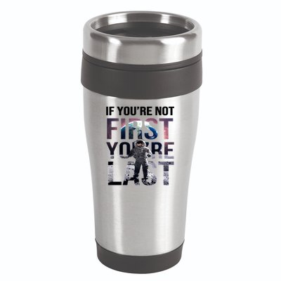 If You're Not First You're Last American Astronaut 16oz Travel Tumbler