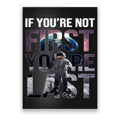 If You're Not First You're Last American Astronaut Poster