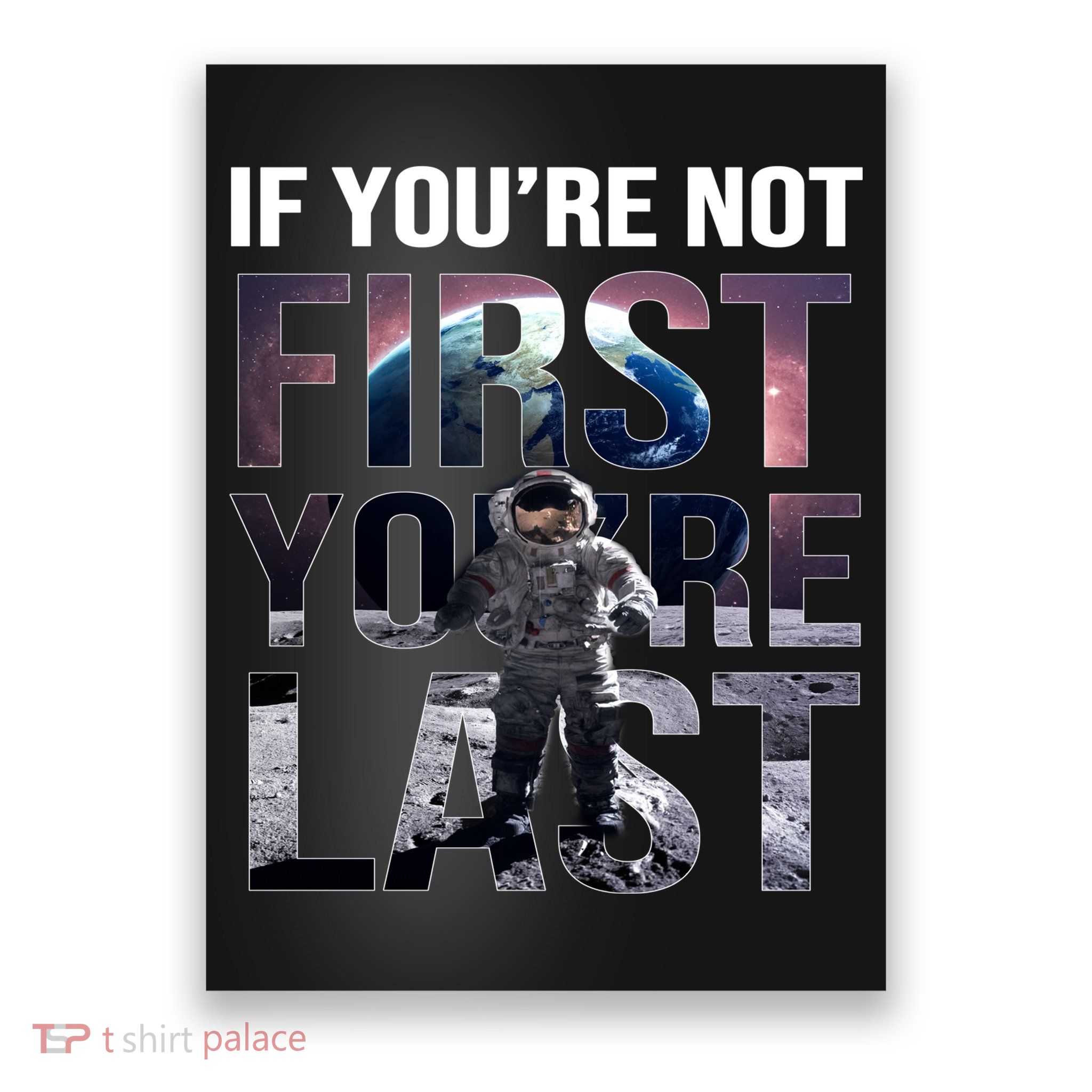 If You're Not First You're Last American Astronaut Poster